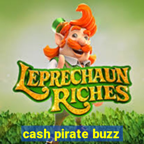 cash pirate buzz